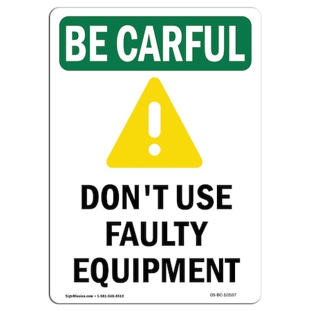 Signmission OSHA CAREFUL Sign, Don't Use Faulty Equipment W/ Symbol, 24in X 18in Decal, 18" W, 24" L, Portrait OS-BC-D-1824-V-10107